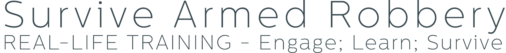 Survive Armed Robbery. REAL-LIFE TRAINING - Engage; Learn; Survive